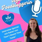 Wie wird man vegane Foodbloggerin - Interview Podcast mit Rahel Lutz