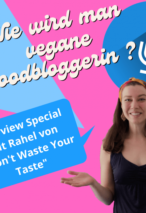 Wie wird man vegane Foodbloggerin - Interview Podcast mit Rahel Lutz