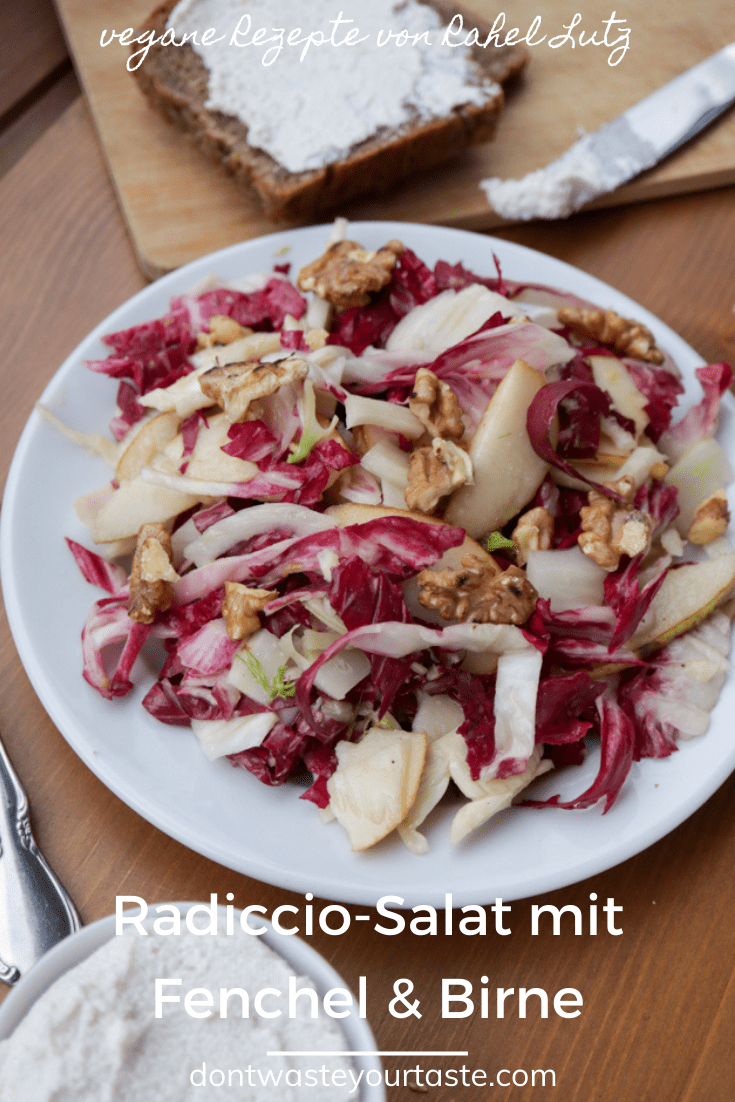 Radicchio-Salat mit Fenchel und Birne | Don&amp;#39;t Waste Your Taste Vegane ...